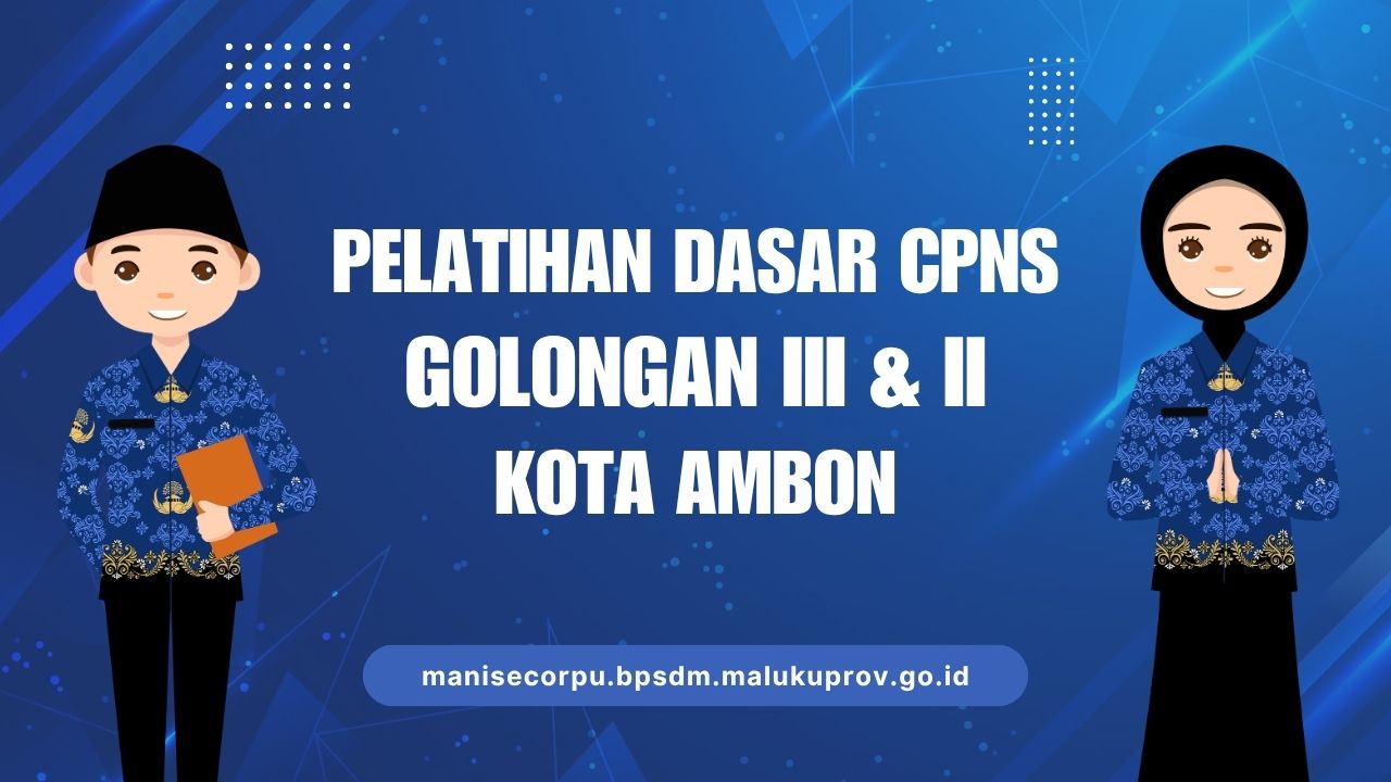 Gelombang XXI : Pelatihan Dasar CPNS Gol III dan II Kota Ambon Tahun 2026