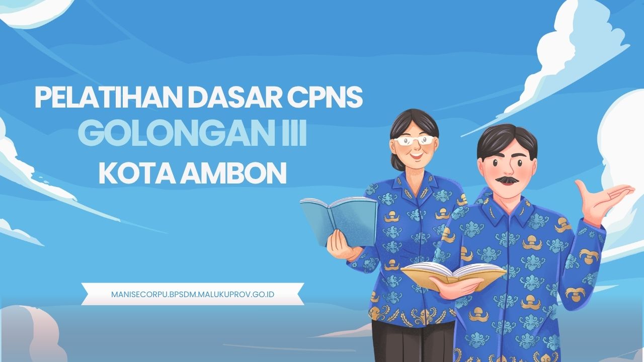 Gelombang XXII : Pelatihan Dasar CPNS Gol III Kota Ambon Tahun 2026